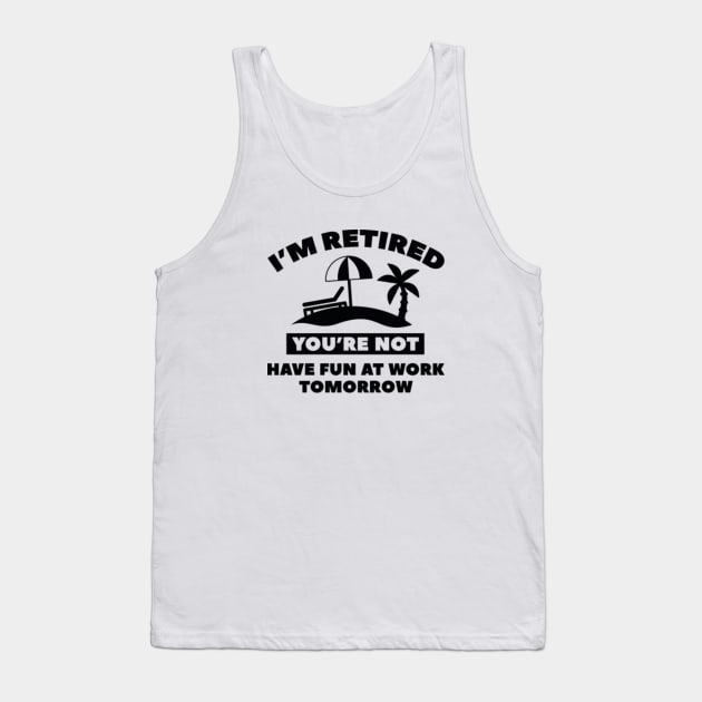 I'm Retired Tank Top by VectorPlanet